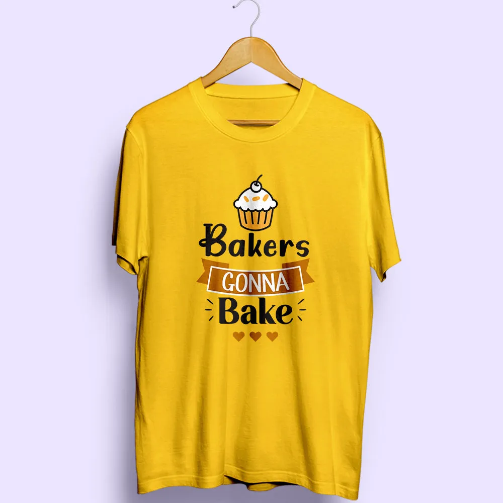 Bakers Gonna Bake Half Sleeve T-Shirt