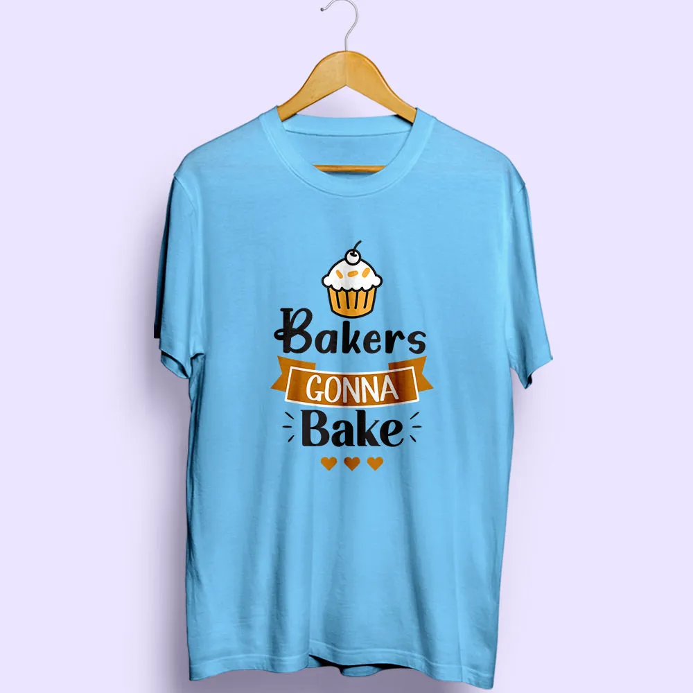 Bakers Gonna Bake Half Sleeve T-Shirt