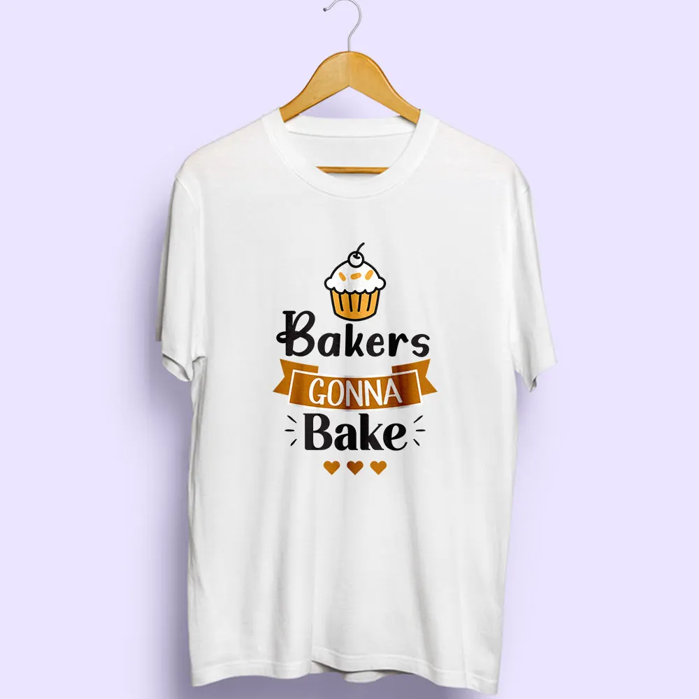 Bakers Gonna Bake Half Sleeve T-Shirt