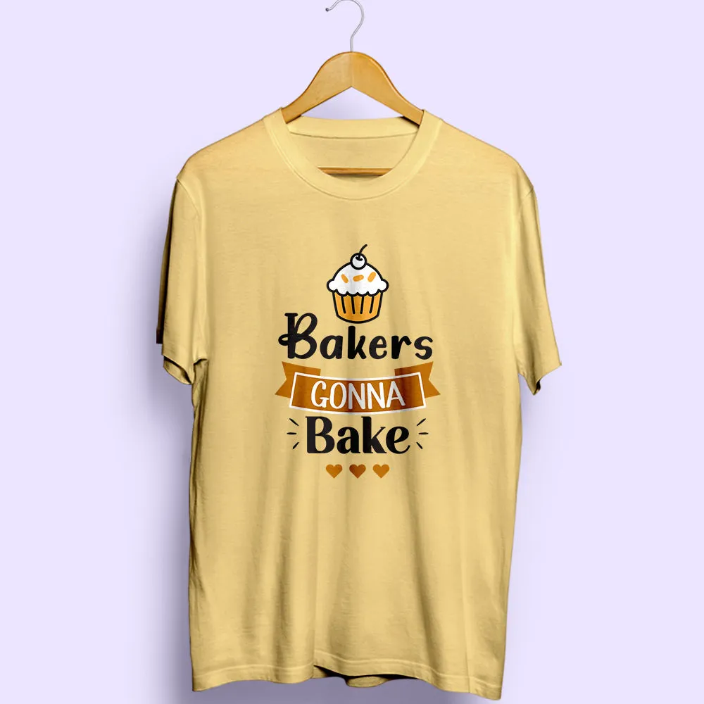 Bakers Gonna Bake Half Sleeve T-Shirt