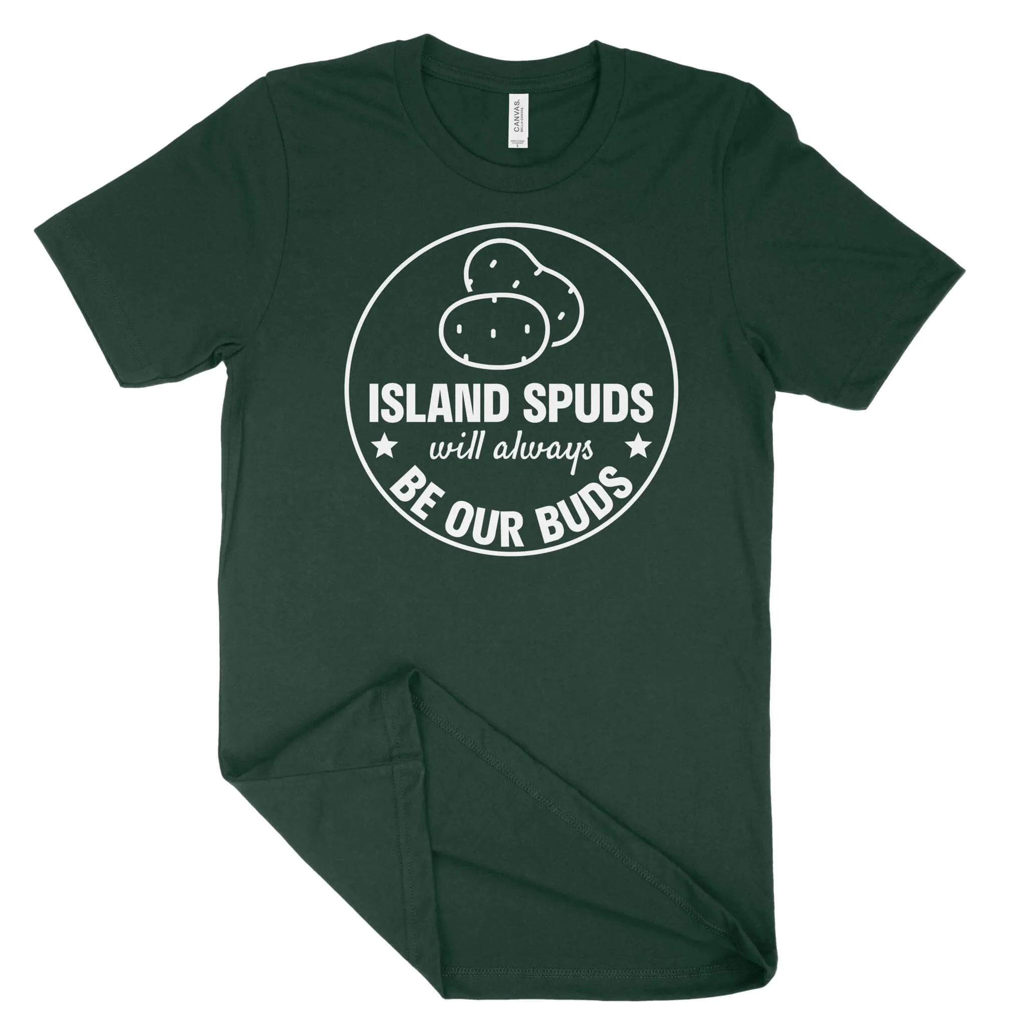 Island Spuds Will Always Be Our Buds Unisex T-Shirt (White Print)