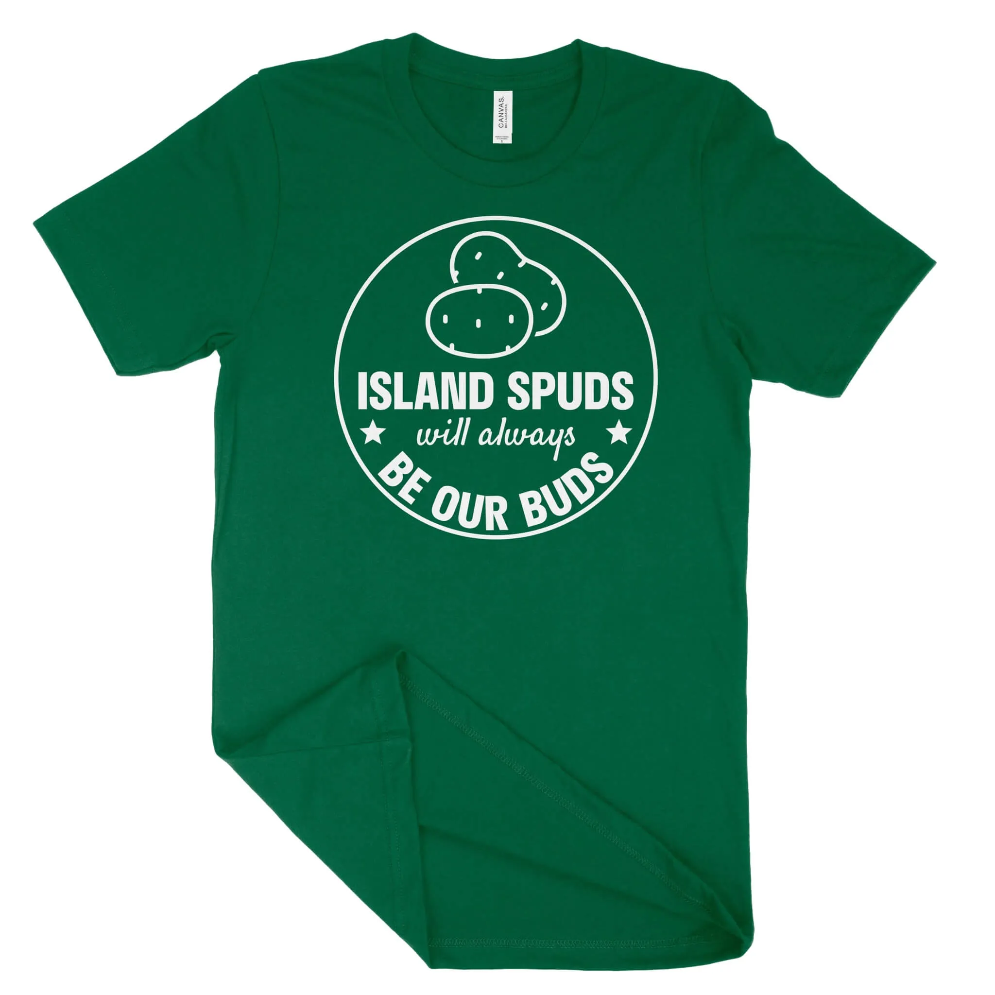 Island Spuds Will Always Be Our Buds Unisex T-Shirt (White Print)