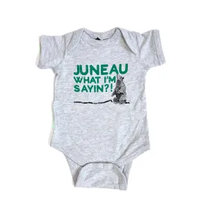 Juneau What I’m Sayin? - Baby Onesie