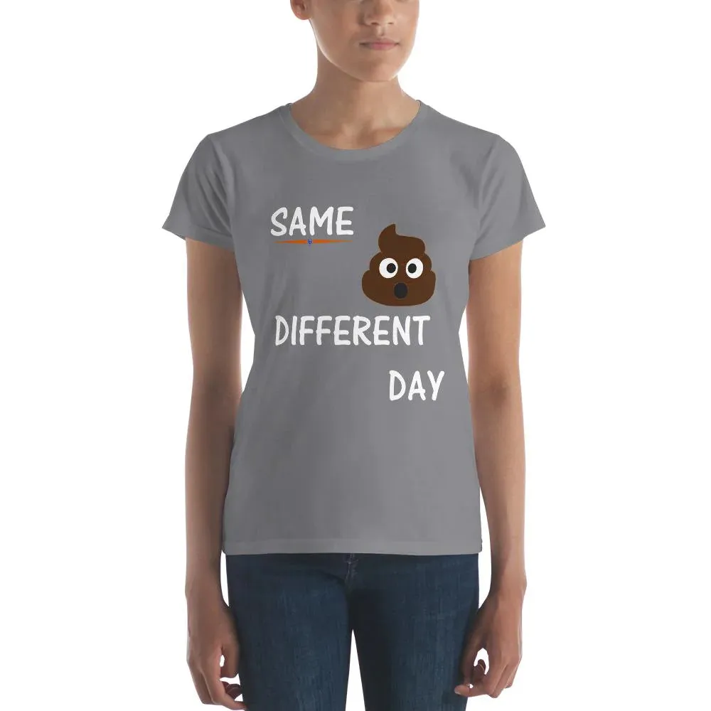 'Same Crap Different Day' Women's Short Sleeve Classic Fit T-Shirt